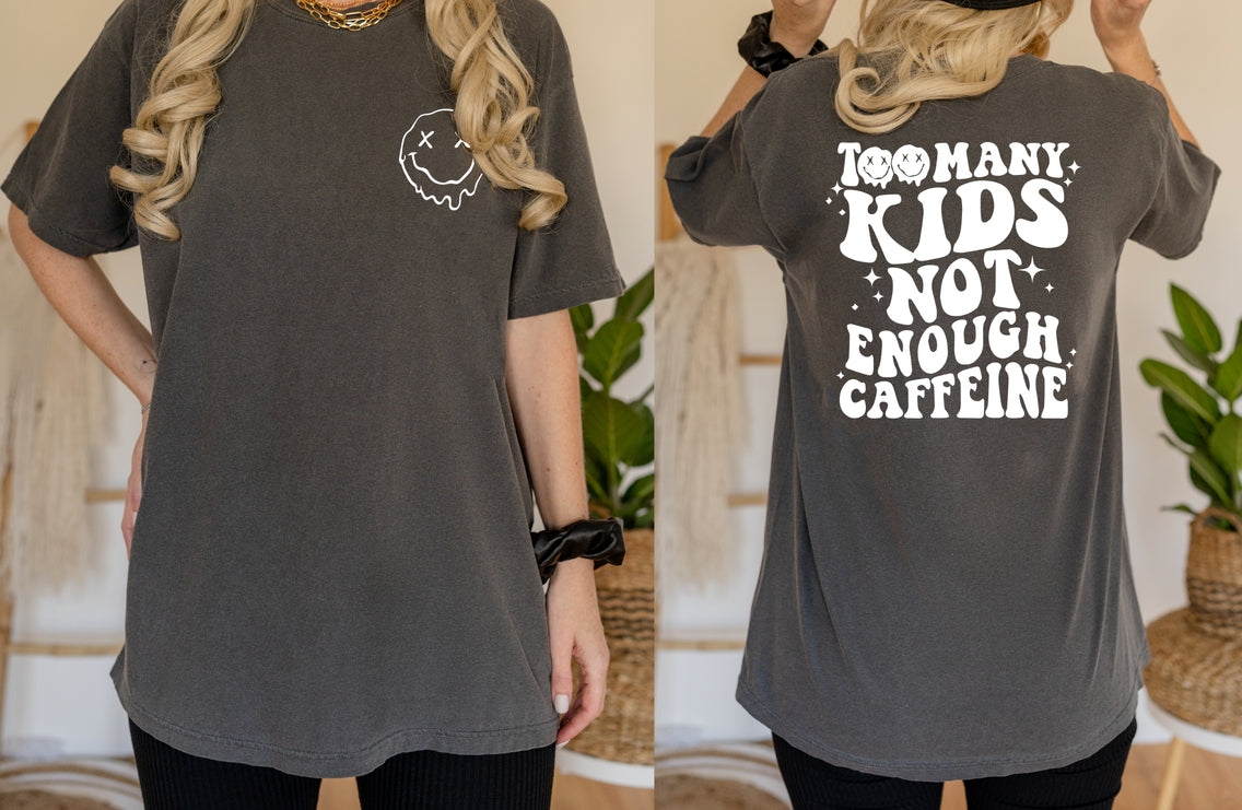 Too Many Kids Not Enough Caffeine Graphic Tee